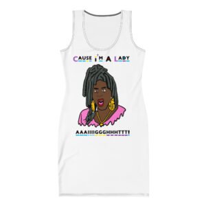 Cause I'm a Lady Bodycon dress
